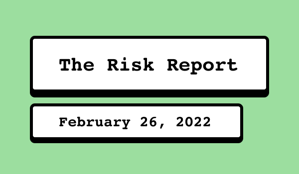 The Risk Report - Feb. 26