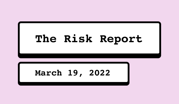 The Risk Report - March 19
