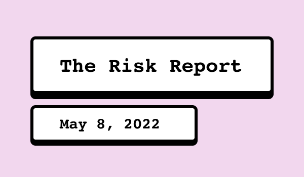The Risk Report - May 8